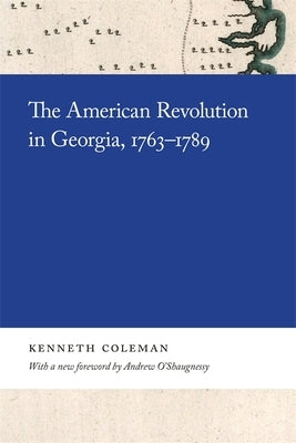 The American Revolution in Georgia, 1763-1789 by Coleman, Kenneth