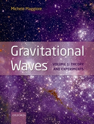 Gravitational Waves by Maggiore, Michele