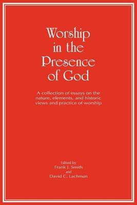 Worship in the Presence of God by Smith, Frank J.