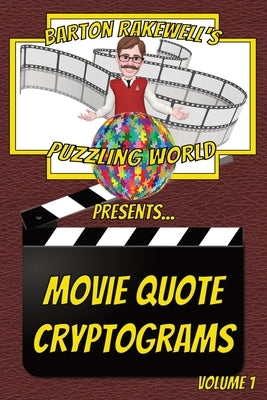 Barton Rakewell's Puzzling World Presents Movie Quote Cryptograms: Volume 1 by Rakewell, Barton