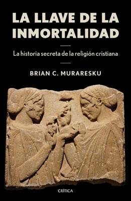 La Llave de la Inmortalidad by Muraresku, Brian