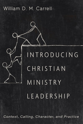 Introducing Christian Ministry Leadership by Carrell, William D. M.