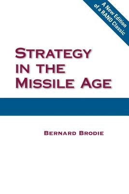 Strategy in the Missile Age by Brodie, Bernard