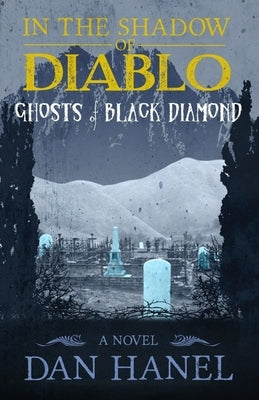 In the Shadow of Diablo: Ghosts of Black Diamond by Hanel, Dan