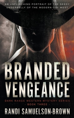 Branded Vengeance: A Contemporary Western Thriller by Samuelson-Brown, Randi A.