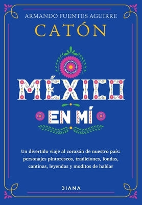 México En Mí by Fuentes Aguirre Cat&#243;n, Armando