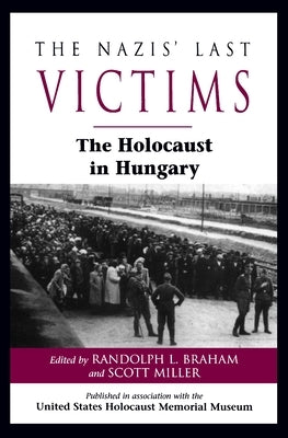 The Nazis' Last Victims: The Holocaust in Hungary by Cohen, Asher