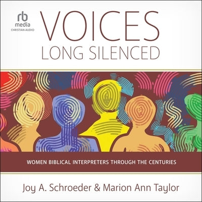 Voices Long Silenced: Women Biblical Interpreters Through the Centuries by Taylor, Marion Ann