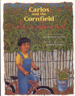 Carlos and the Cornfield / Carlos Y La Milpa de Maiz by Stevens, Jan Romero