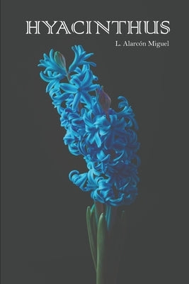Hyacinthus by Alarc?n Miguel, L.