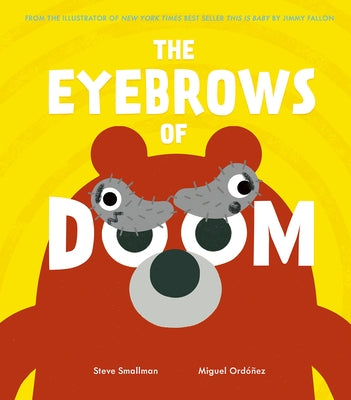 The Eyebrows of Doom: From the Illustrator of New York Times Best Seller This Is Baby by Jimmy Fallon by Smallman, Steve