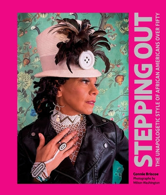 Stepping Out: The Unapologetic Style of African Americans Over Fifty by Briscoe, Connie