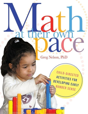 Math at Their Own Pace: Child-Directed Activities for Developing Early Number Sense by Nelson, Greg