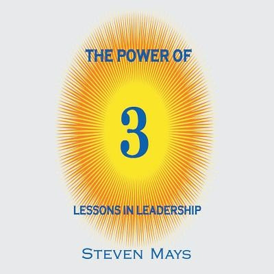The Power of 3: Lessons in Leadership by Mays, Steven