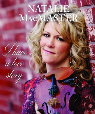 I Have a Love Story by MacMaster, Natalie