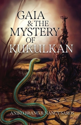 Gaia and the Mystery of Kukulkan by Brang, Aniko