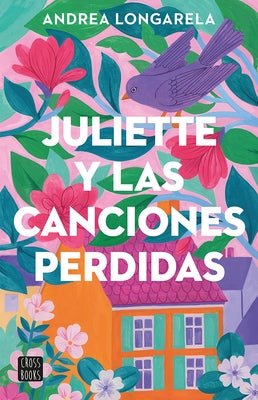 Juliette Y Las Canciones Perdidas / Juliette and the Lost Songs by Longarela, Andrea