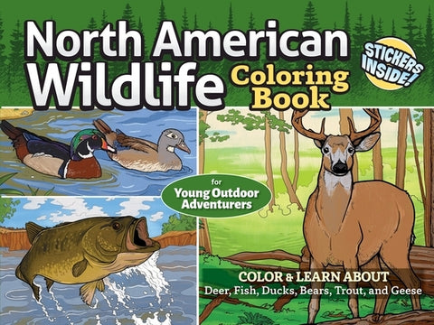North American Wildlife Coloring Book for Young Outdoor Adventurers: Color & Learn about Deer, Fish, Ducks, Bears, Trout, and Geese by Editors of Design Originals