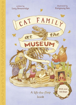 Cat Family at the Museum: A Lift-The-Flap Book with Over 140 Flaps by Seo, Eunyoung