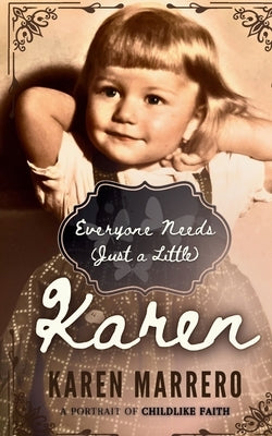 Everyone Needs (Just a Little) Karen by Marrero, Karen