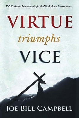 Virtue Triumphs Vice by Campbell, Joe Bill