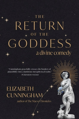 The Return of the Goddess: A Divine Comedy by Cunningham, Elizabeth