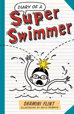 Diary of a Super Swimmer by Flint, Shamini