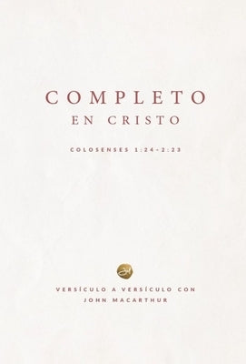 Completo En Cristo: Colosenses 1:24-2:23 (Complete in Christ) by MacArthur, John