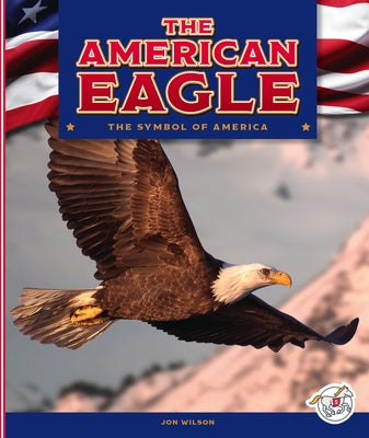 The American Eagle by Wilson, Jon