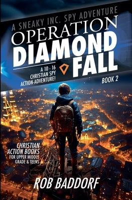 Operation Diamond Fall: A 10 - 16 Christian Spy Action-Adventure! by Baddorf, Rob