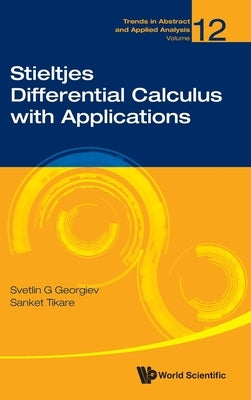 Stieltjes Differential Calculus with Applications by Svetlin G. Georgiev, Sanket Tikare