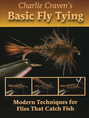 Charlie Craven's Basic Fly Tying by Craven, Charlie