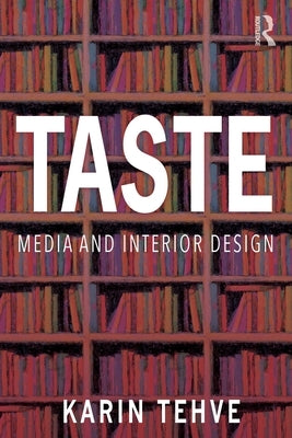 Taste: Media and Interior Design by Tehve, Karin