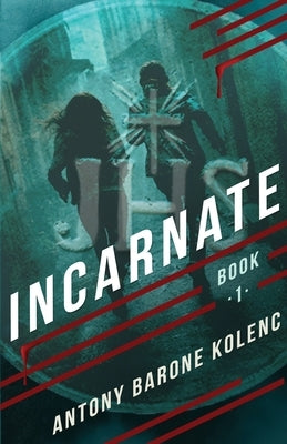 Incarnate by Kolenc, Antony Barone