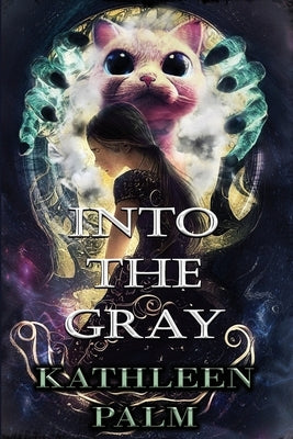 Into the Gray by Palm, Kathleen