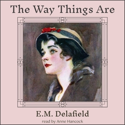 The Way Things Are by Delafield, E. M.