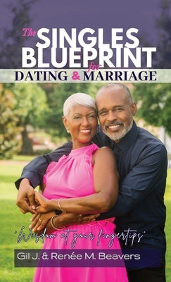 The Singles Blueprint for Dating & Marriage: Wisdom at your fingertips' by Beavers, Renee M.