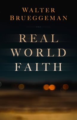 Real World Faith by Brueggemann, Walter