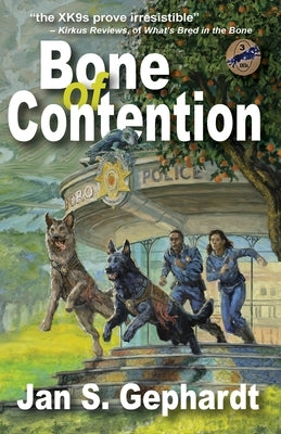 Bone of Contention: Third Book in the XK9 "Bones" Trilogy by Gephardt, Jan S.