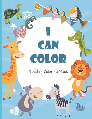 I Can Color Toddler Coloring Book: Fun, Simple, and Educational Coloring Pages for Kids Ages 2-4 by Art, Pabilito