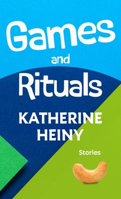 Games and Rituals by Heiny, Katherine