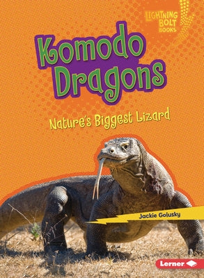 Komodo Dragons: Nature's Biggest Lizard by Golusky, Jackie