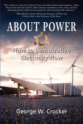 About Power: How to Democratize Electricity Now by Crocker, George W.