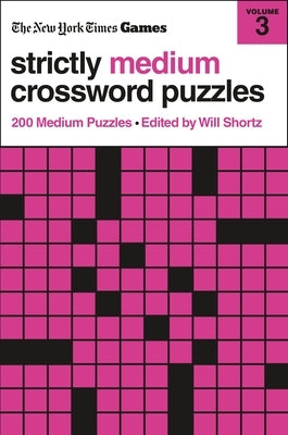 New York Times Games Strictly Medium Crossword Puzzles Volume 3: 200 Medium Puzzles by New York Times