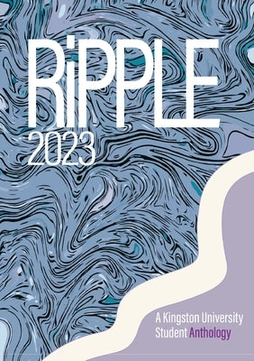 RiPPLE 2023: A Kingston University Student Anthology by Kohli, Rakhi