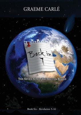 Back in 7: The Seven Seals, Trumpets & Bowls by Carle, Graeme