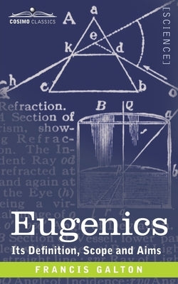 Eugenics: Its Definition, Scope, and Aims by Galton, Francis