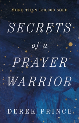 Secrets of a Prayer Warrior by Prince, Derek