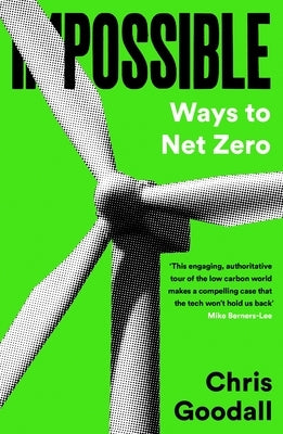 Possible: Ways to Net Zero by Goodall, Chris