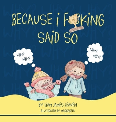 Because I F**king Said So by Leaven, Liam James